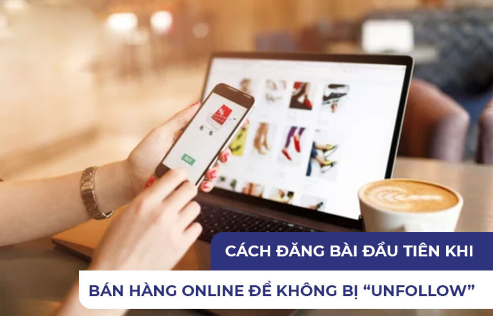 Tầm quan trọng khi đăng bài đầu tiên khi bán hàng Online